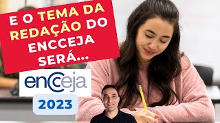 E O TEMA DA REDAÇÃO DO ENCCEJA SERÁ  ENCCEJA 2023 [upl. by Jeniffer]