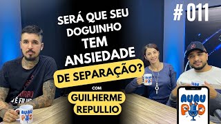 ANSIEDADE DE SEPARAÇÃO ENTENDA O QUE É E COMO RESOLVER  AUAUPOD 011 [upl. by Bac]