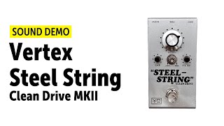 Vertex Steel String Clean Drive MKII  Sound Demo no talking [upl. by Ameg]