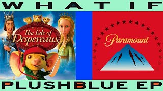 WHAT IF The Tale of Despereaux was by Paramount [upl. by Ennad568]