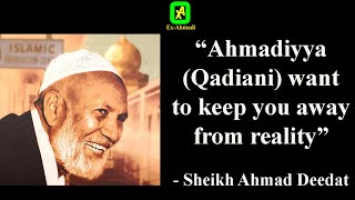 Ahmadiyya Qadiani wants to keep you away from reality  Sheikh Ahmad Deedat [upl. by Bortman]