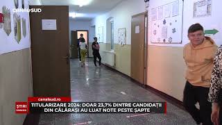 CANAL SUD  TITULARIZARE 2024 DOAR 237 DINTRE CANDIDAȚII DIN CĂLĂRAȘI AU LUAT NOTE PESTE ȘAPTE [upl. by Lessard391]