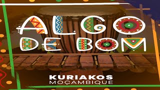 Álbum quotAlgo de bomquot  Kuriakos Moçambique [upl. by Nicko373]