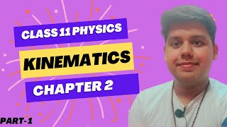 Kinematics  Class 11  Physics  Chapter 2  Introduction Rest Motion Distance Displacement P1 [upl. by Ronym]