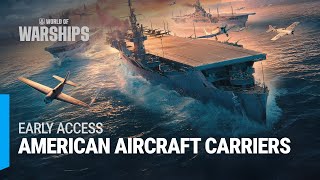 Early Access to US Aircraft Carriers  World of Warships [upl. by Aleihs]