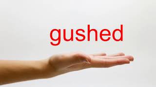 How to Pronounce gushed  American English [upl. by Leahcimdivad]