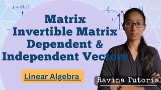 Matrix  Inverse of Matrix  Dependent amp Independent Vectors  Linear Algebra [upl. by Tripp358]