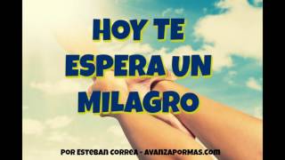 HOY TE ESPERA UN MILAGRO DE DIOS REFLEXION CRISTIANA PA17 [upl. by Damalis]