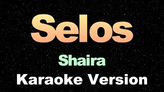 Selos  Shaira  Karaoke Version [upl. by Cassandre]