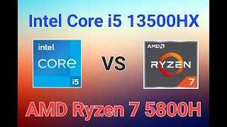 Intel Core i5 13500HX vs AMD Ryzen 7 5800H Benchmark [upl. by Mode]