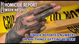 Are Homicides Down in the US  or is it Under Reported  wk 48 Homicide Report [upl. by Lainey284]