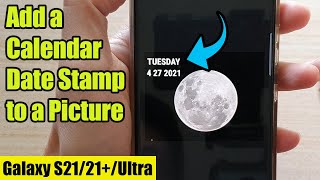 Galaxy S21UltraPlus How to Add Calendar Date Stamp To a Picture [upl. by Ithnan782]