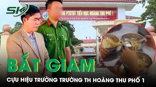 Bắt giam cựu Hiệu trưởng cắt xén bữa ăn bắt học sinh ăn cơm chan mỳ tôm ở Lào Cai  SKĐS [upl. by Rich]