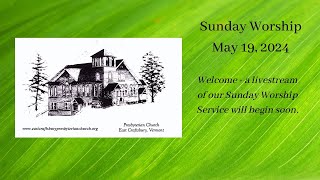 East Craftsbury Presbyterian Church  Sunday Worship Service May 19 2024 [upl. by Natassia]