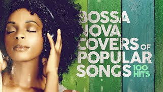 Bossa Nova Covers Of Popular Songs 100 Hits [upl. by Zoie525]