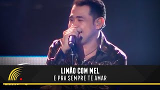 Limão Com Mel  E Pra Sempre Te Amar  Um Show De Emoções [upl. by Yetta566]