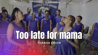 Too late for mama by Brenda Fassie  Thanda Choir [upl. by Kluge889]