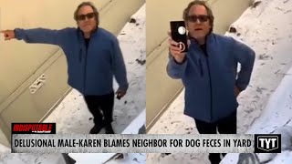 DELUSIONAL MaleKaren Begs For Respect After Blaming Neighbor For Dog Feces In Yard [upl. by Esinart]