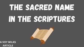 The Sacred Name in the Scriptures  By Voy Wilks [upl. by Aix]