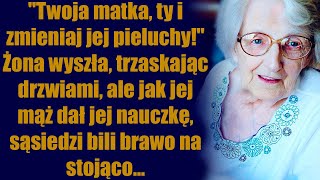 quotTwoja matka ty i zmieniaj jej pieluchyquot Żona wyszła trzaskając drzwiami ale jak jej mąż dał [upl. by Ohce413]