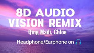 Qing Madi Chlöe  Vision Remix lyrics  8D Audio [upl. by Tattan867]