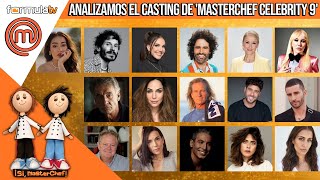 Análisis del casting de MASTERCHEF CELEBRITY 9 ¡Sí MasterChef [upl. by Enitnemelc]