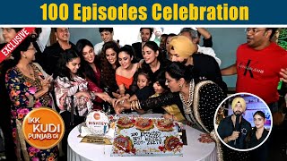 Ikk Kudi Punjab Di Cast Celebrates 100 Successful Episodes  Avinesh RekhiTanisha MehtaMonika [upl. by Laurinda]