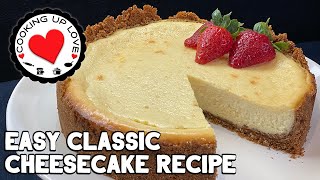 Easy Classic Cheesecake Recipe  Easy Dessert Recipe  Cooking Up Love [upl. by Bluma535]