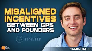 Misaligned Incentives Between GPs and Founders with Altimeters Jamin Ball  E2045 [upl. by Lessard]