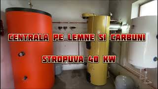 Centrala Stropuva 40 kw Universala Lemne si carbuni [upl. by Sally337]