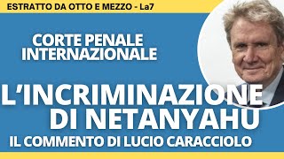 Lincriminazione di Netanyahu  il commento di Lucio Caracciolo a Otto e mezzo [upl. by Leyes]