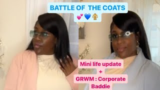 BATTLE OF THE COATS  GRWM Corporate Baddie Edition  Mini Life Update [upl. by Atekan619]