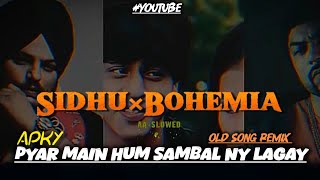 Ap k Pyar Main  Sidhu × Bohemia  Old Song Remix 2024  SlowedReverb  slowed yenpakiyaan [upl. by Shandeigh769]