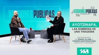 Versiones Públicas  Ayotzinapa las sombras de una tragedia Entrevista con Federico Mastrogiovanni [upl. by Busey]