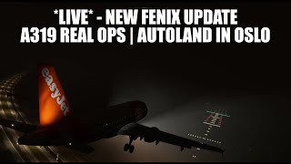 🔴 LIVE New Fenix A319 Update  New Easyjet Route Manchester  Oslo  A319 Real Ops Flight [upl. by Annaerda]