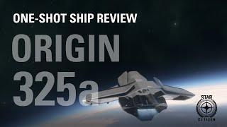 Solo Ship Review  Origin 325A  Star Citizen  One Shot Ship Review [upl. by Carpenter]