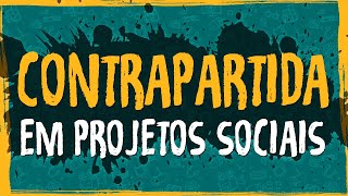 Contrapartida em Projetos Sociais [upl. by Ric]