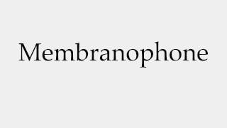 How to Pronounce Membranophone [upl. by Kari]