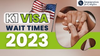 K1 Visa Wait Times in 2023 [upl. by Arnoldo]