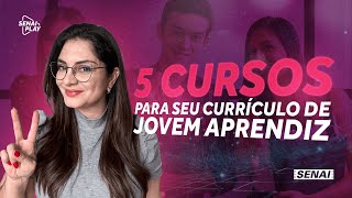 5 Cursos do SENAI Play para incluir em seu CURRÍCULO de JOVEM APRENDIZ  SENAI Play [upl. by Eshelman]