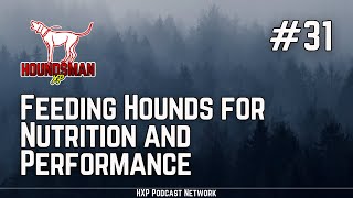 Feeding Hounds for Nutrition and Performance  HXP 31 [upl. by Bolt]