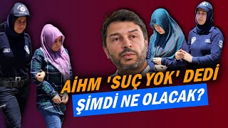 AİHM suç yok dedi Şimdi ne olacak  Nöbetçi Editör Levent Kenez [upl. by Sivram54]