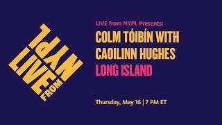 Colm Tóibín with Caoilinn Hughes Long Island  LIVE from NYPL [upl. by Hayes]