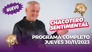 Chacotero Sentimental Programa completo jueves 30112023 [upl. by Noved874]