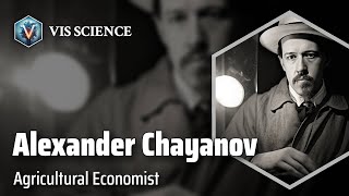 Alexander Chayanov Cultivating Economic Analysis  Scientist Biography [upl. by Ardnuassak]