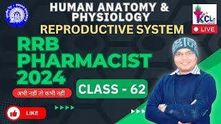 RRB Pharmacist 2024 Class 62  Reproduction System  Human Anatomy Physiology  Theory MCQ Live [upl. by Kasey]