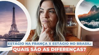 ESTÁGIO NA FRANÇA X NO BRASIL QUAIS AS DIFERENÇAS [upl. by Keiko]