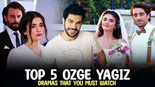 Top 5 ozge yagiz drama series 2024  Ozge Yagiz turkish actress most famous drama list 2024 [upl. by Tully]