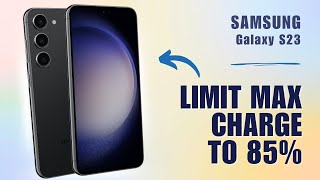 How to Limit Max Charge to 85 on Samsung S23 [upl. by Rifkin]