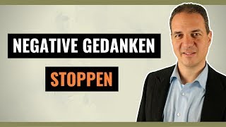 Negative Gedanken loswerden  Wie Sie negative Gedanken stoppen [upl. by Docilla498]